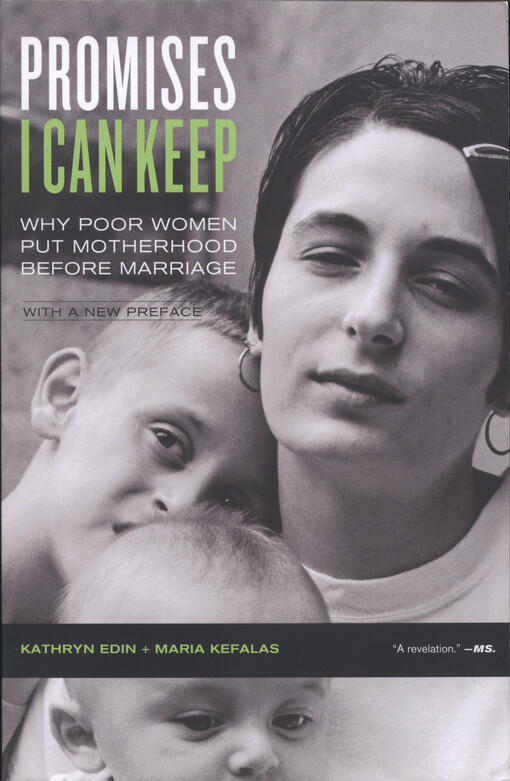 Promises I can keep : why poor women put motherhood before marriage : with a new preface