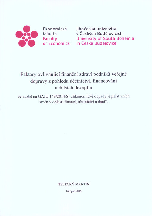 Faktory ovlivňující finanční zdraví podniků veřejné dopravy z pohledu účetnictví, financování a dalších disciplín : ve vazbě na GAJU 149/2014/S: Ekonomické dopady legislativních změn v oblasti financí, účetnictví a daní