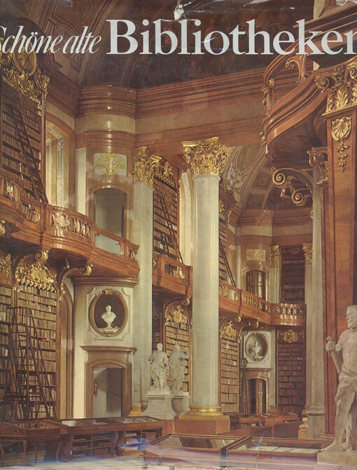 Schöne alte Bibliotheken : Ein Buch vom Zauber ihrer Räume