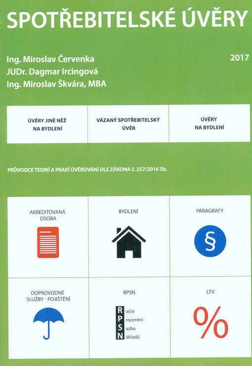 Spotřebitelské úvěry 2017 : průvodce teorií a praxí úvěrování dle zákona č. 257/2016 Sb.
