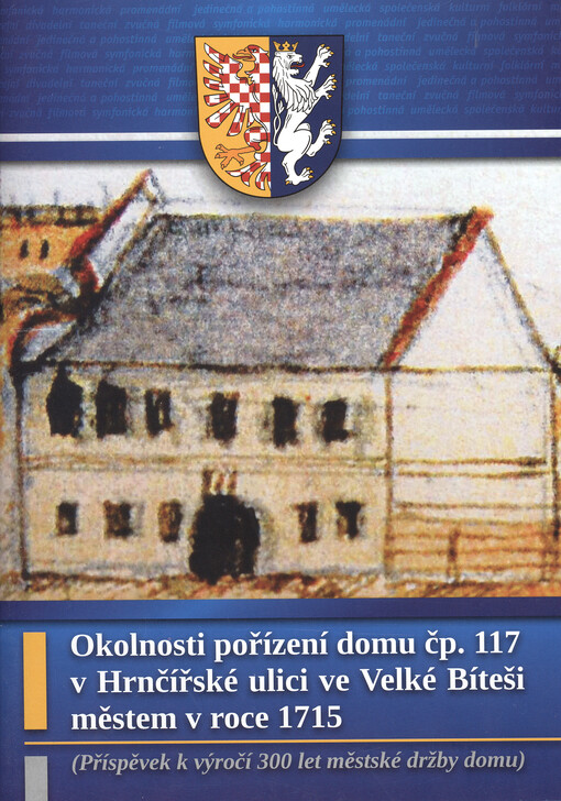 Okolnosti pořízení domu čp. 117 v Hrnčířské ulici ve Velké Bíteši městem v roce 1715 : (příspěvek k výročí 300 let městské držby domu)