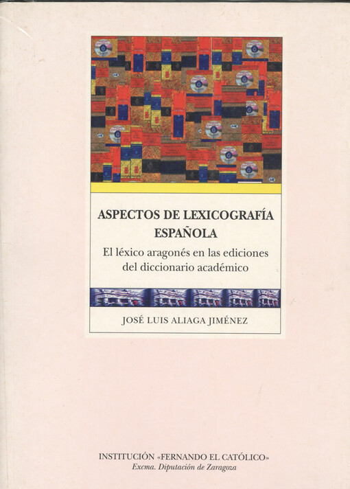 Aspectos de lexicografía española :el léxico aragonés en las ediciones del diccionario académico
