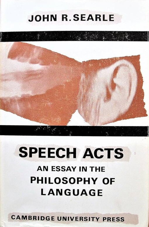Speech acts : an essay in the philosophy of language