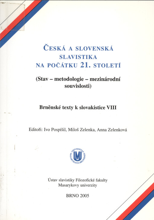 Česká a slovenská slavistika na počátku 21. století : (stav - metodologie - mezinárodní souvislosti)