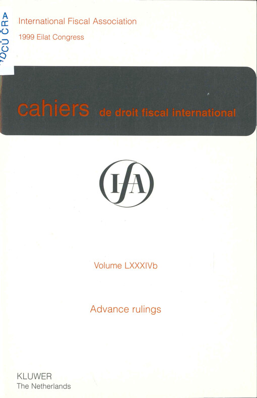 Cahiers de droit fiscal international : studies on international fiscal law. Volume LXXXIVb, Subject II, Advance rulings