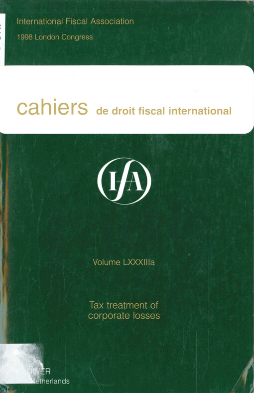 Cahiers de droit fiscal international : studies on international fiscal law. Volume LXXXIIIa, Subject I, Tax treatment of corporate losses