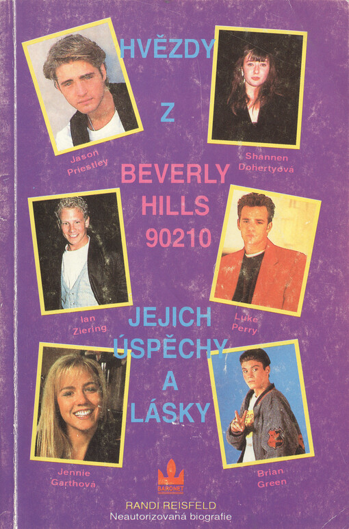 Hvězdy z Beverly Hills 90210: Jejich úspěchy a lásky : Neautorizovaná biografie