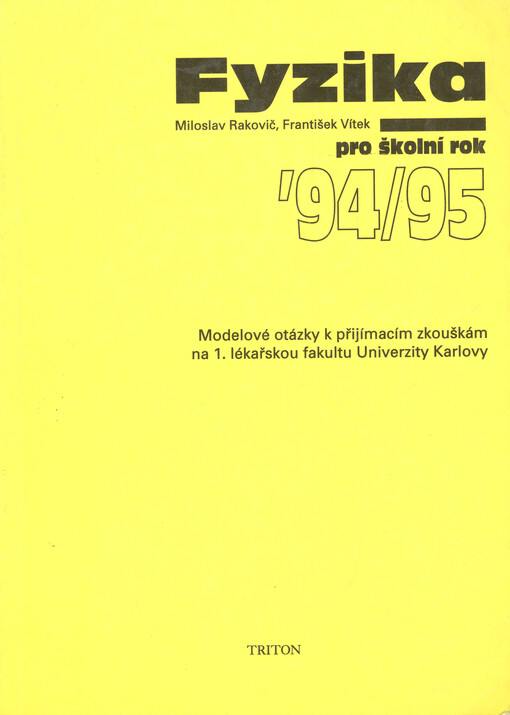 Fyzika pro školní rok '94/95 : Modelové otázky k přijímacím zkouškám na 1. lékařskou fakultu Univerzity Karlovy