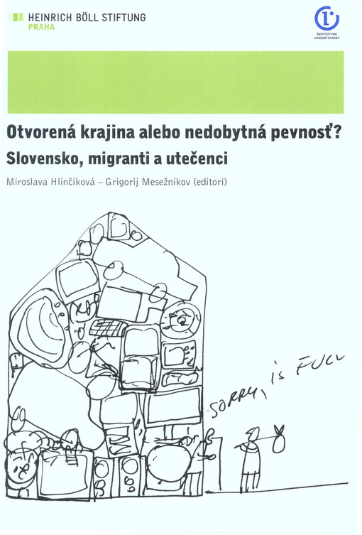 Otvorená krajina alebo nedobytná pevnosť? : Slovensko, migranti a utečenci
