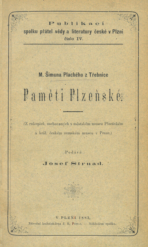 M. Šimona Plachého z Třebnice Paměti Plzeňské :(z rukopisů, uschovaných v městském museu Plzeňském a král. českém zemském museu v Praze)