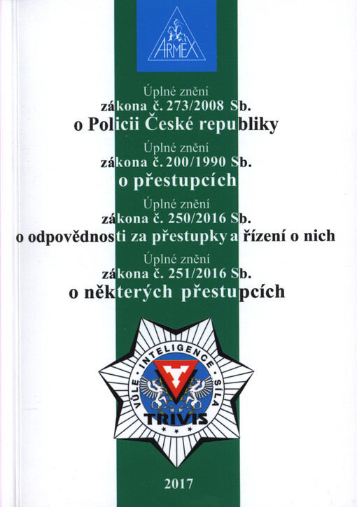 Úplné znění zákona č. 273/2008 Sb., o Policii České republiky ; Úplné znění zákona č. 200/1990 Sb., o přestupcích ; Úplné znění zákona č. 250/2016 Sb., o odpovědnosti za přestupky a řízení o nich ; Úplné znění zákona č. 251/2016 Sb., o některých přestupcí