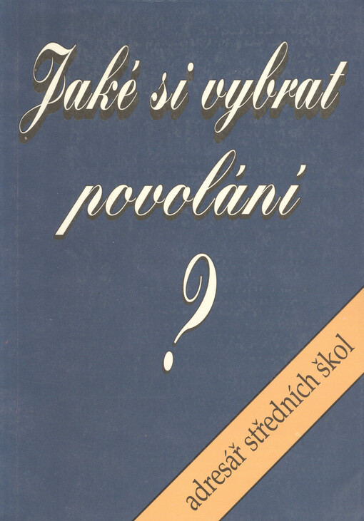 Jaké si vybrat povolání?: Adresář středních škol