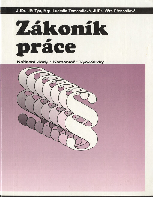 Zákoník práce: Nařízení vlády, komentář, vysvětlivky : Účinnost k 1. 6. 1994