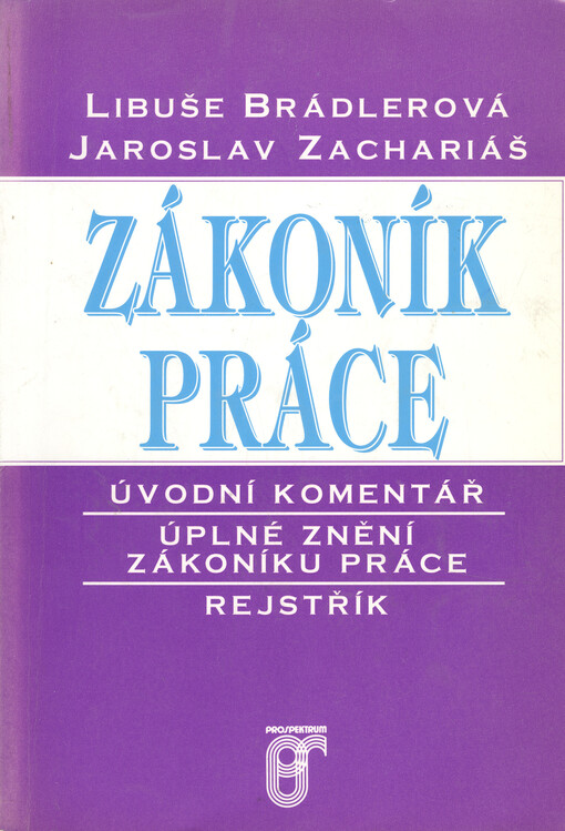 Zákoník práce : úvodní komentář - úplné znění zákoníku práce - rejstřík