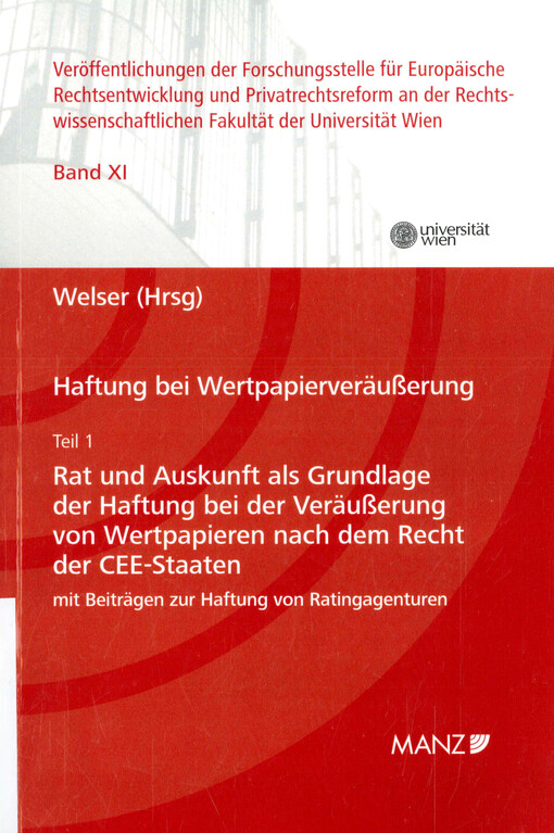 Haftung bei Wertpapierveräußerung. Teil I, Rat und Auskunft als Grundlage der Haftung bei der Veräußerung von Wertpapieren nach dem Recht der CEE-Staaten : mit Beiträgen zur Haftung von Ratingagenturen