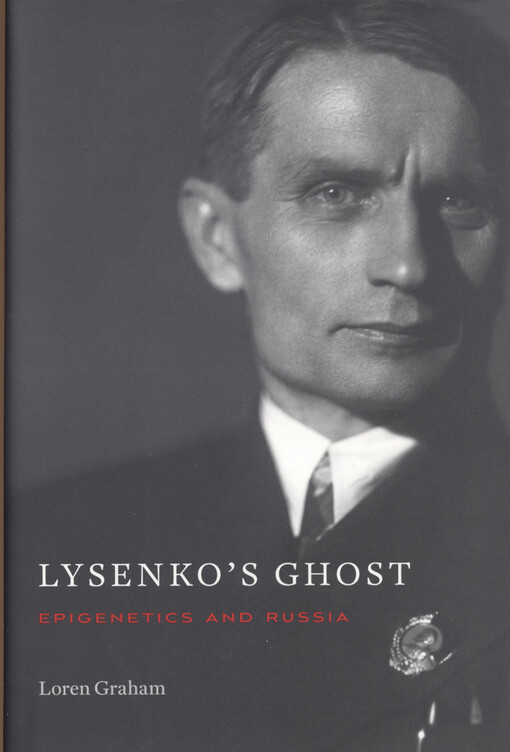 Lysenko's ghost : epigenetics and Russia