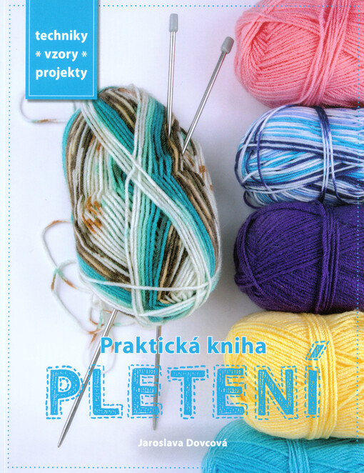 Praktická kniha pletení : techniky, vzory, projekty, 3. vydání