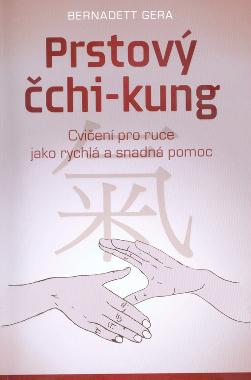 ANAG Prstový čchi-kung – Cvičení pro ruce jako rychlá a snadná pomoc