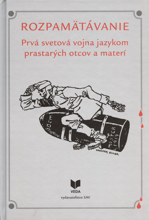 Rozpamätávanie : prvá svetová vojna jazykom prastarých otcov a materí