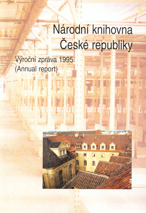 Národní knihovna ČR = Výroční zpráva Národní knihovny [v Praze] (1995) : výroční zpráva 1995 (Annual Report)