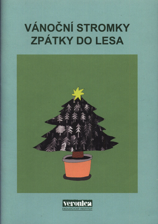 Vánoční stromky zpátky do lesa : praktický návod, jak zorganizovat prodej a výsadbu vánočních jedliček i u vás
