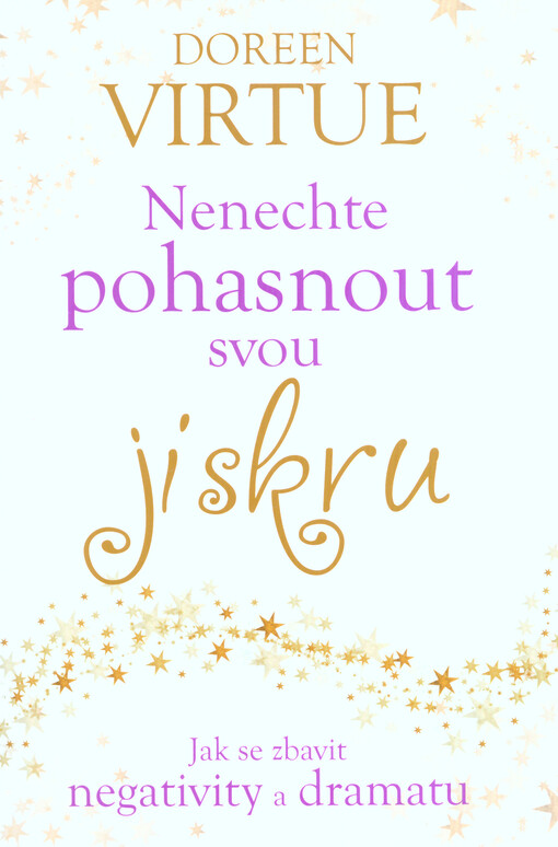 ANAG Nenechte pohasnout svou jiskru – Jak se zbavit negativity a dramatu