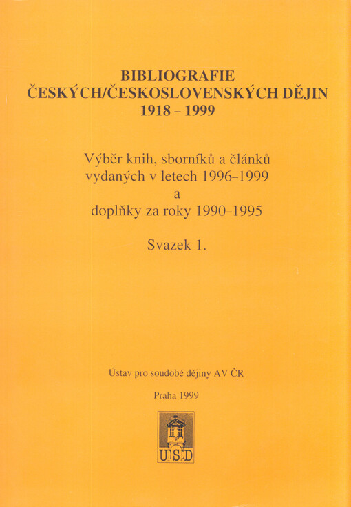 Bibliografie českých/československých dějin 1918-1999 :výběr knih, sborníků a článků vydaných v letech 1996-1999 a doplňky za roky 1990-1995