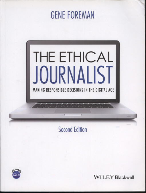 The ethical journalist : making responsible decisions in the digital age