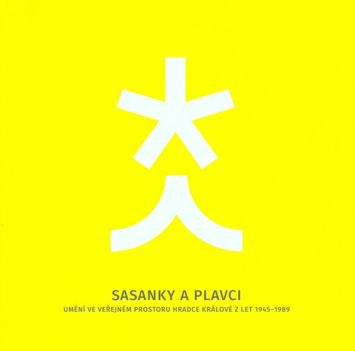 Sasanky a plavci: umění ve veřejném prostoru Hradce Králové z let 1945-1989
