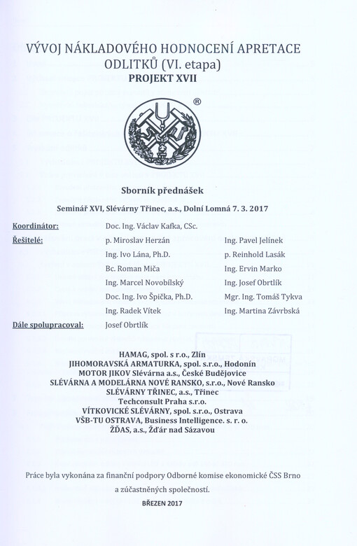 Vývoj nákladového hodnocení apretace odlitků (VI. etapa) : projekt XVII : sborník přednášek : seminář XVI, Slévárny Třinec, a.s., Dolní Lomná 7.3.2017