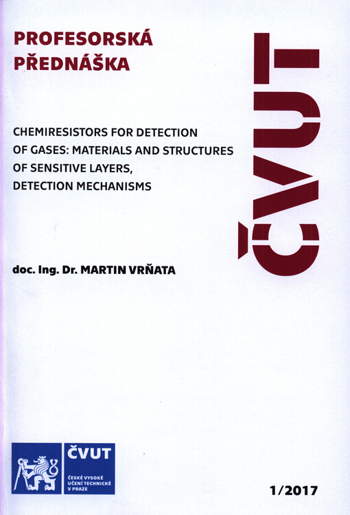 Chemiresistors for detection of gases: materials and structures of sensitive layers, detection mechanisms = Chemirezistory pro detekci plynů: materiály a struktury citlivých vrstev, detekční mechanismy