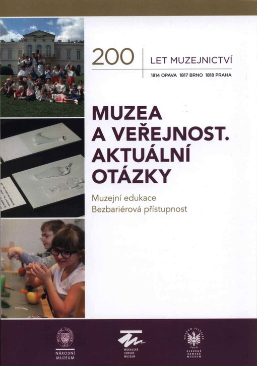 Muzea a veřejnost. Aktuální otázky : muzejní edukace, bezbariérová přístupnost.