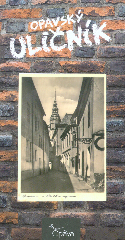 Opavský uličník : historie a současnost ulic a náměstí