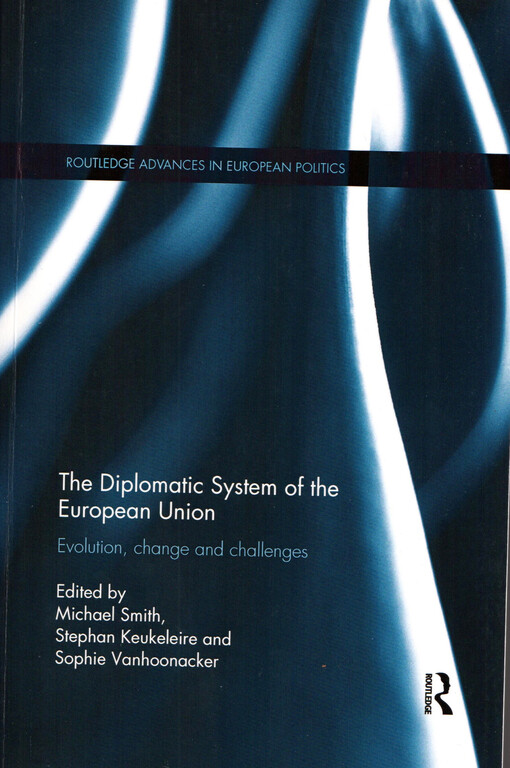 The diplomatic system of the European Union : evolution, change and challenges