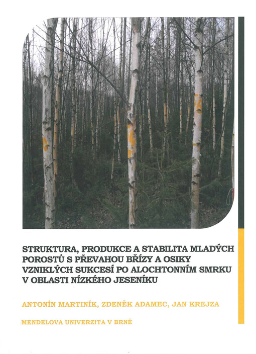 Struktura, produkce a stabilita mladých porostů s převahou břízy a osiky vzniklých sukcesí po alochtonním smrku v oblasti Nízkého Jeseníku