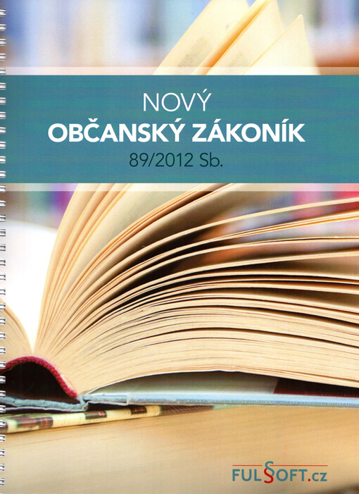 Nový občanský zákoník 89/2012 Sb. : aktuální úplné znění od 28. února 2017