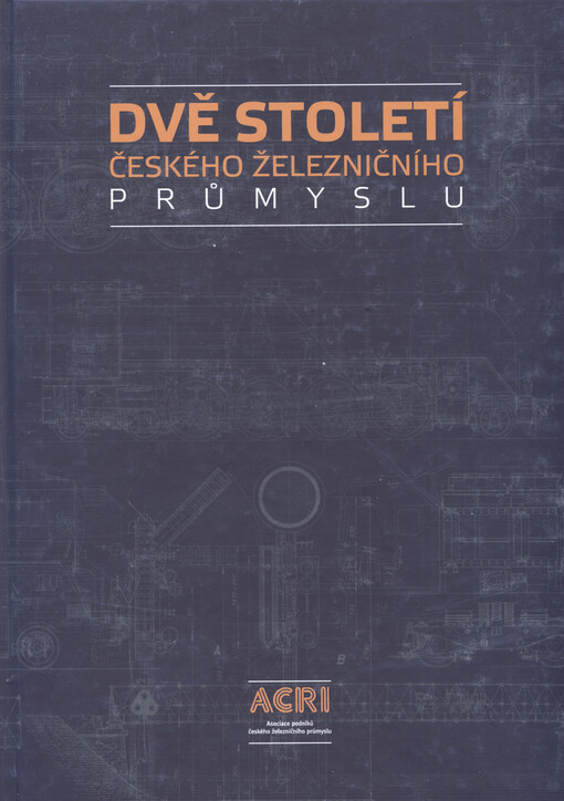 Dvě století českého železničního průmyslu