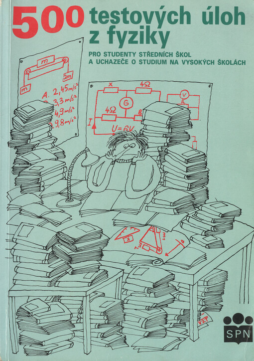 500 testových úloh z fyziky pro studenty středních škol a uchazeče o studium na vysokých školách