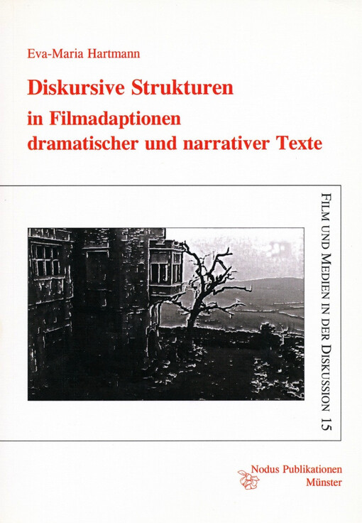 Diskursive Strukturen in Filmadaptionen dramatischer und narrativer Texte : eine paradigmatische Analyse ausgewählter Verfilmungen von William Shakespeares Romeo and Juliet und Emily Brontës Wuthering heights