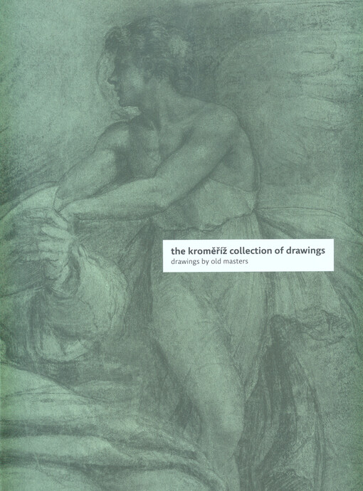 The Kroměříž collection of drawings : drawings by old masters