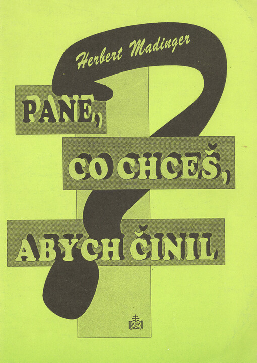 Pane, co chceš, abych činil? : Otázky a odpovědi podle Nového zákona.