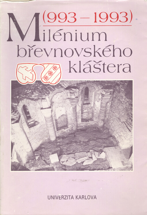 Milénium břevnovského kláštera (993-1993): sborník statí o jeho významu a postavení v českých dějinách