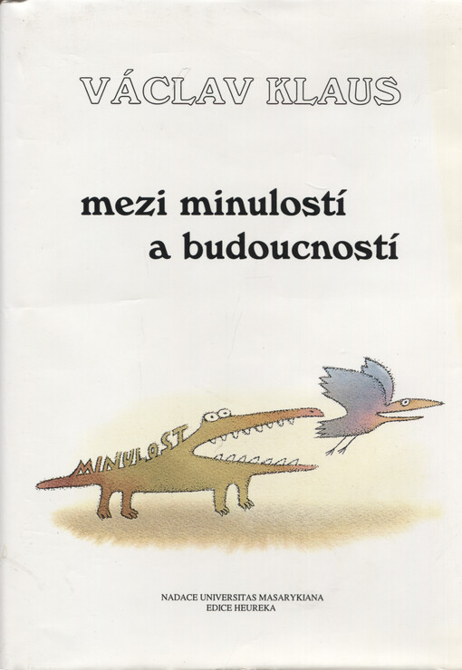 Mezi minulostí a budoucností: filozofické a humanologické úvahy a eseje
