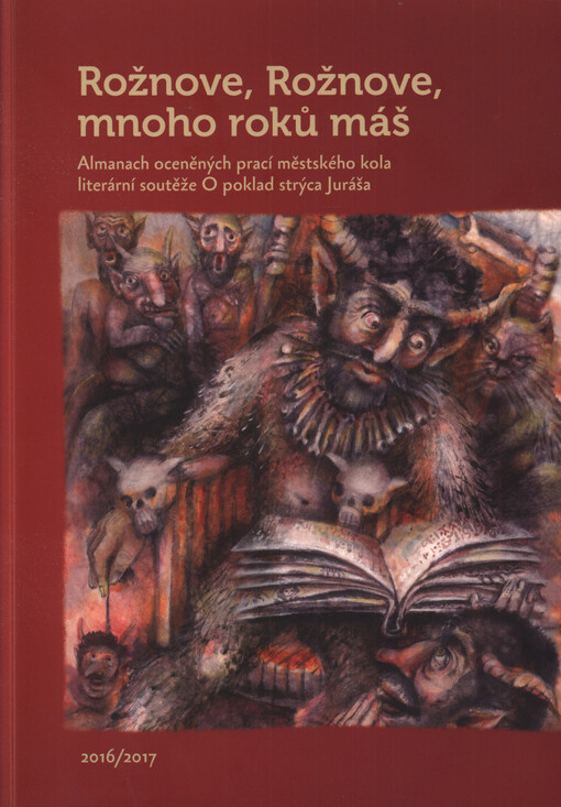 Rožnove, Rožnove, mnoho roků máš : almanach oceněných prací městského kola literární soutěže O poklad strýca Juráša 2016/2017