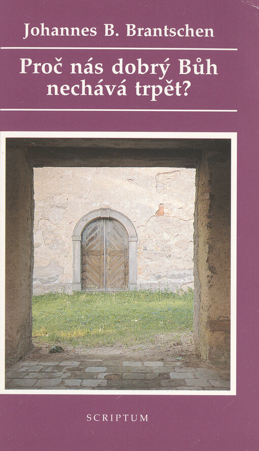 Proč nás dobrý Bůh nechává trpět?.