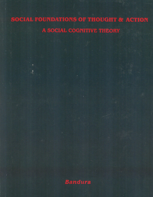 Social foundations of thought and action : a social cognitive theory