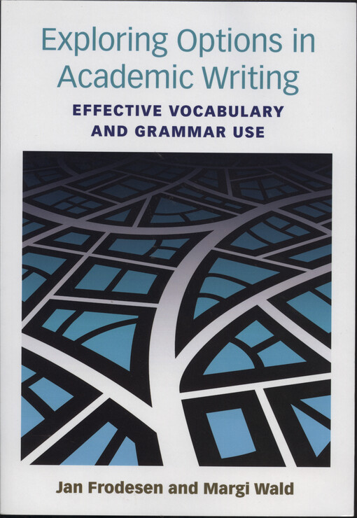 Exploring options in academic writing : effective vocabulary and grammar use