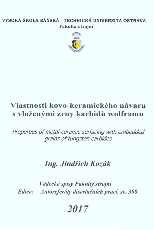 Vlastnosti kovo-keramického návaru s vloženými zrny karbidů wolframu = Properties of metal-ceramic surfacing with embedded grains of tungsten carbides : autoreferát doktorské disertační práce