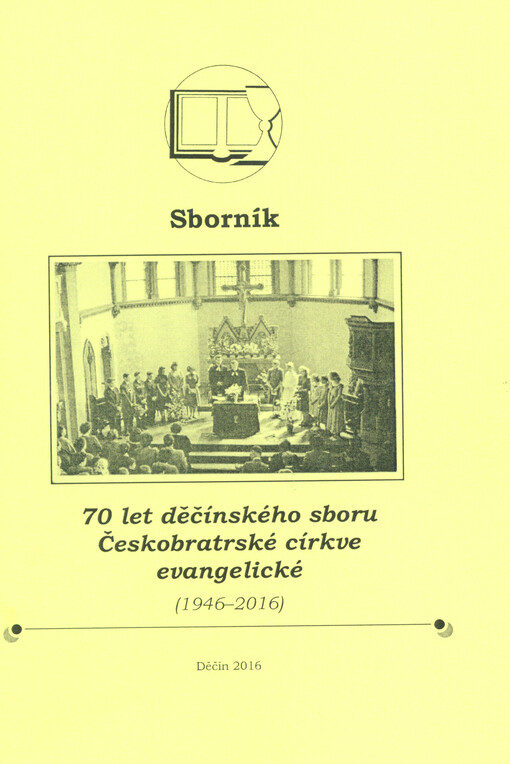Sborník 70 let děčínského sboru Českobratrské církve evangelické : (1946-2016)