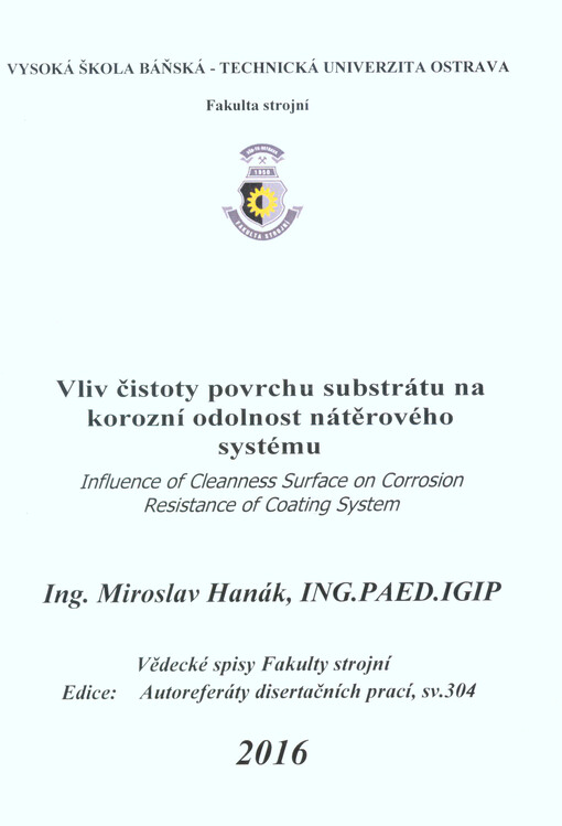Vliv čistoty povrchu substrátu na korozní odolnost nátěrového systému = Influence of cleanness surface on corrosion resistance of coating system : autoreferát doktorské disertační práce